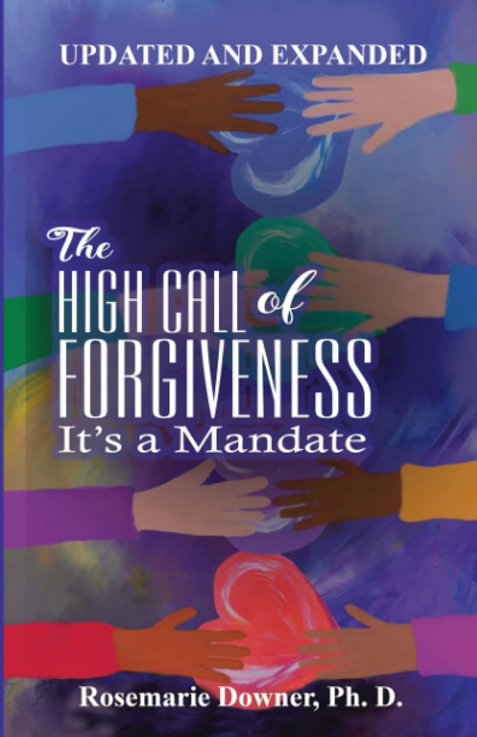 The High Call of Forgiveness - Rosemarie Downer, Ph.D.