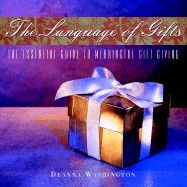 The Language of Gifts, The Essential Guide to Meaningful Gift Giving   Deanna Washington