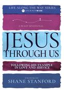 Jesus Through Us (90 Day Devotional Life Along The Way V3)