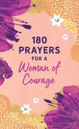 180 Prayers For A Woman Of Courage