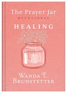 The Prayer Jar Devotional: Healing: Brunstetter, Wanda E &amp; Thompson, Janice