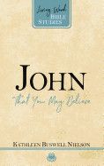 John: That You May Believe (Living Word Bible Studies): Nielson, Kathleen