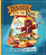 Dinner with the King: How King David&#39;s Invitation Shows Us God&#39;s Love (Pictures of Gospel Grace): Tautges, Paul &amp; Sawubona, Ingrid