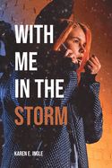 With Me in the Storm-  Ingle, Karen