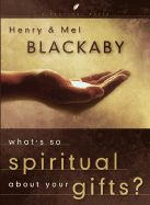 What's So Spiritual about your gifts? - Blackaby