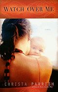 Watch Over Me- Christa Parrish  USED