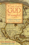 What Hath God Wrought! A Biblical Interpretation of American History