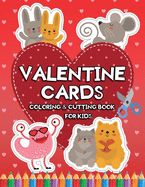 Valentine Cards: Coloring &amp; Cutting Book: Scissor Skills Activities for Kids ages 3 and up