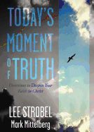 Today&#39;s Moment of Truth- Lee Strobel