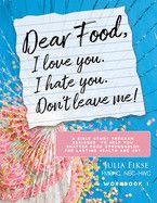 Dear Food, I Love You. I Hate You. Don&#39;t Leave Me! Workbook 1: A Bible Study Program Designed to Help You Shatter Food Strongholds for Lasting Health