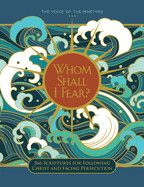 Whom Shall I Fear?: 366 Scriptures for Following Christ and Facing Persecution - Voice of the Martyrs