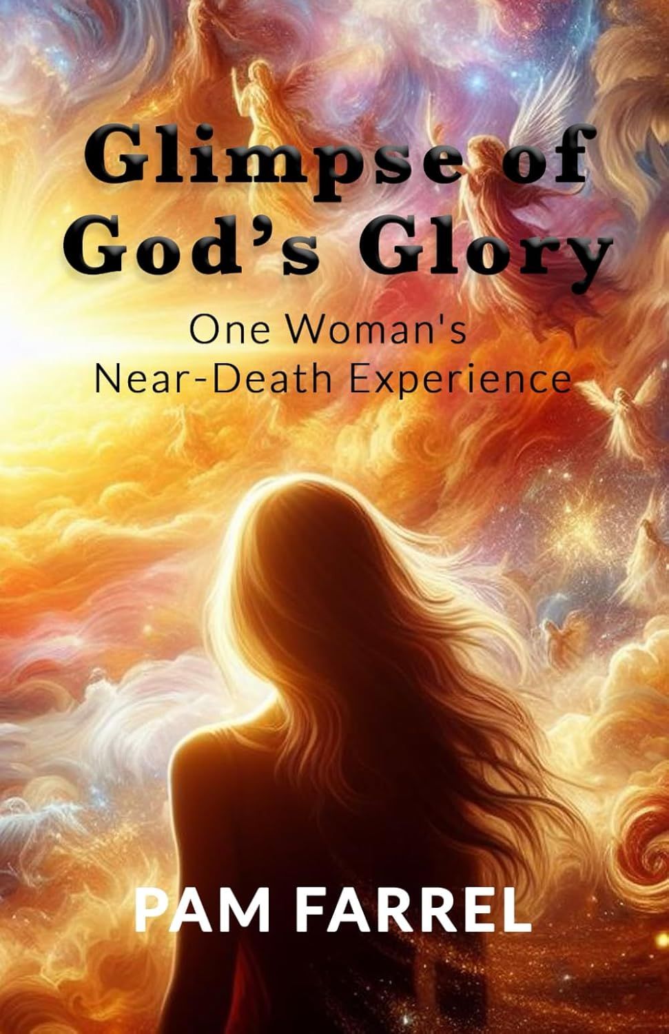 Glimpse of God&#39;s Glory: One Woman&#39;s Near Death Experience