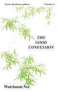 The Good Confession  Watchman Nee