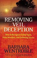 Removing the Veil of Deception- Barbara Wentroble