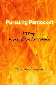 Pursuing Ptentcost - 50 days preparation for revival (Charlotte Stangeland)