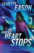 When A Heart Stops (Deadly Reunions #2): Eason, Lynette