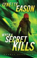 When A Secret Kills (Deadly Reunions #3): Eason, Lynette