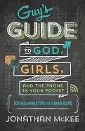 The Guy&#39;s Guide to God, Girls, and the Phone in Your Pocket