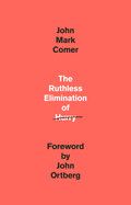 The Ruthless Elimination Of Hurry: How to Stay Emotionally Healthy and Spiritually Alive in the Chaos of the Modern World: Comer, John Mark