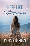 Hope Like Wildflowers -  Basham, Pepper