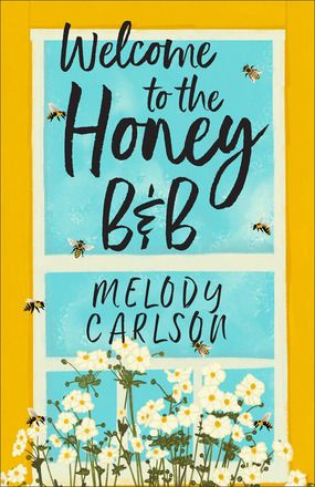 Welcome to the Honey B&amp;B: Melody Carlson