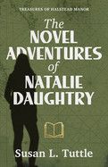 The Novel Adventures of Natalie Daughtry : Tuttle, Susan L