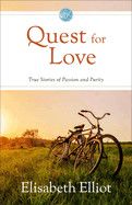 Quest for Love: True Stories of Passion and Purity (Repackaged): Elliot, Elisabeth