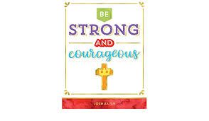 Be Strong and Courageous Poster