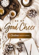 Be of Good Cheer: A Christmas Devotional: Hill, Susan
