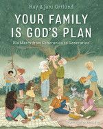 Your Family Is God&#39;s Plan: His Mercy from Generation to Generation
