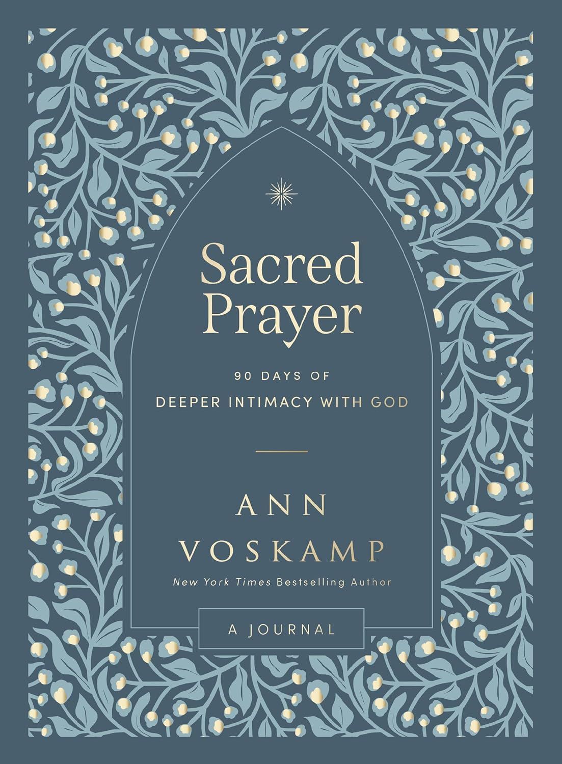 Sacred Prayer: 90 Days of Deeper Intimacy with God  -Ann Voskamp