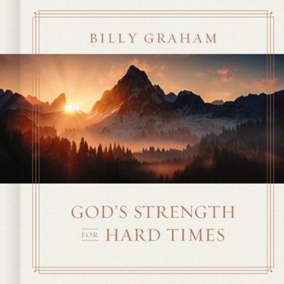 God&#39;s Strength for Hard Times: Graham, Billy