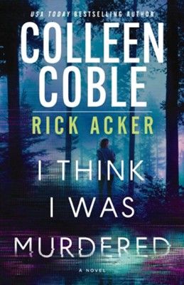 I Think I Was Murdered - Colleen Coble