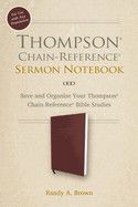 Thompson Chain-Reference Sermon Notebook: Save and Organize Your Thompson Chain-Reference Bible Studies  -Brown, Randy A