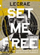 Set Me Free: The Good News of God's Relentless Pursuit (Poetry and Essays)   -Moore, Lecrae (