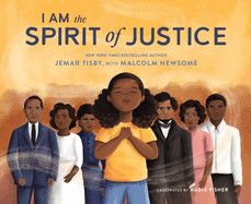 I Am the Spirit of Justice   -Tisby, Jemar (Author) , Newsome, Malcolm (With) , Fisher, Nadia (Illustrator)