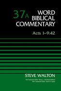 Acts 1-9:42, Volume 37a: 37 (Word Biblical Commentary)  -Walton, Steve