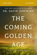 The Coming Golden Age Bible Study Guide: How to Be Kingdom Ready  - Jeremiah, David