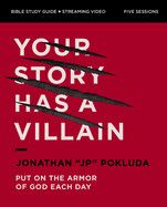 Your Story Has a Villain Bible Study Guide Plus Streaming Video: Put on the Armor of God Each Day  -Pokluda, Jonathan
