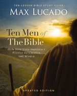 Ten Men of the Bible Updated Edition: How God Used Imperfect People to Change the World. - Max Lucado