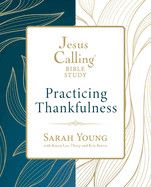 Jesus Calling: Practicing Thankfulness (Jesus Calling Bible Studies). -Young, Sarah