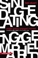 Single, Dating, Engaged, Married: Navigating Life and Love in the Modern Age (Revised) -  Stuart, Ben