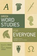 Greek Word Studies for Everyone: An Easy Guide to Serious Study of the Bible: Merkle, Benjamin L &amp; Plummer, Robert L