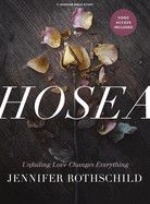 Hosea - Bible Study Book with Video Access: Unfailing Love Changes Everything: Rothschild, Jennifer
