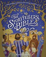 The Storyteller&#39;s Bible: A Bible Storybook Celebrating the Greatest Storyteller of All: Butler, Kathryn (Author) , Peterson, Aedan &amp; Natalie (Illustrators)