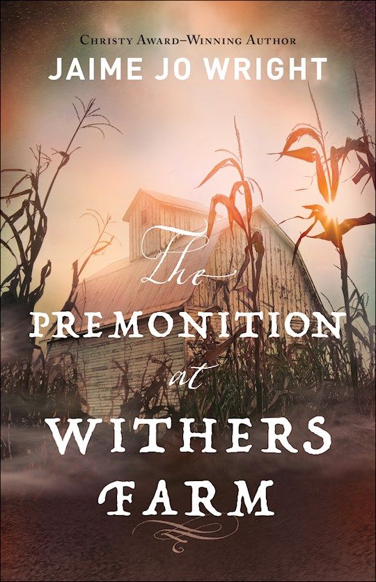 The Premonition At Withers Farm by Jamie Jo Wright