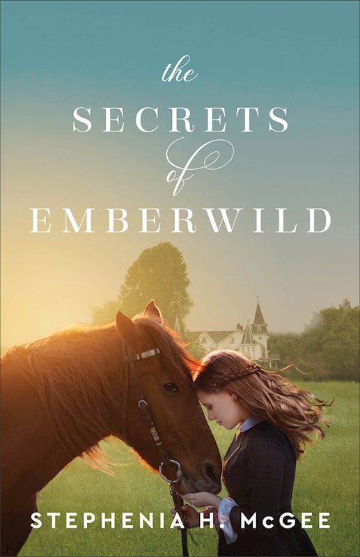 The Secrets Of Emberwild by Stephenia H McGee