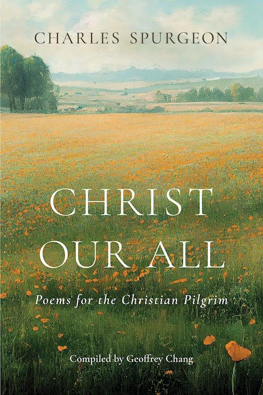 Christ Our All Poems For The Christian Pilgrim
