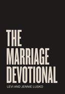 The Marriage Devotional: 52 Days to Strengthen the Soul of Your Marriage: Lusko, Levi &amp; Jennie