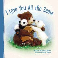 I Love You All the Same: Keith, Donna (Author) , Edgson, Alison (Illustrator)